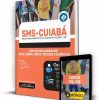 Apostila SMS Cuiabá Comum aos Cargos de Nível Médio, Técnico e Superior 2 Apostila SMS Cuiabá