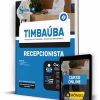 Apostila Prefeitura de Timbaúba - PE 2023 - Recepcionista 2 Apostila Prefeitura de Timbaúba Recepcionista