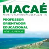 Apostila Professor Orientador Educacional Macaé RJ 2024