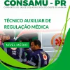 Apostila Técnico Auxiliar Regulação Médica CONSAMU PR 2024
