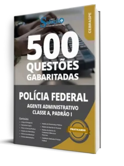 Caderno de Questões Polícia Federal (PF) 2025 - Agente Administrativo | 500 Questões Gabaritadas