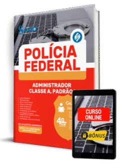 Apostila Polícia Federal (PF) 2025 - Administrador - Classe A, Padrão I