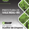 Apostila Auxiliar de Limpeza Vale Real RS 2025