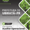 Apostila Auxiliar Operacional Ubiratã PR 2025