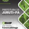 Apostila Fonoaudiólogo Juruti PA 2025