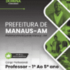 Apostila Professor de 1º ao 5º Ano Manaus AM 2025 2 Apostila Professor de 1º ao 5º Ano Manaus AM 2025