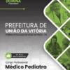 Apostila Médico Pediatra União da Vitória PR 2026