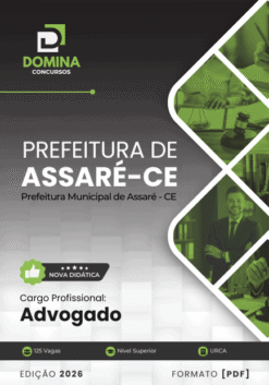 Concurso Assaré CE: Edital! 125 Vagas e Salários até R$ 14 Mil! 12 Apostila Advogado Assaré CE 2026