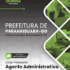 Apostila Agente Administrativo Paranaiguara GO 2026