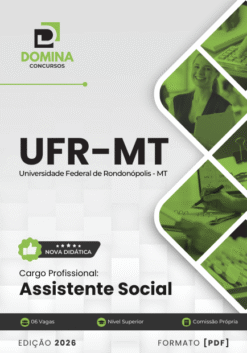 Concurso UFR MT: Edital Publicado! 6 Vagas Nível Superior + R$6.142 2 Apostila Assistente Social UFR MT 2026