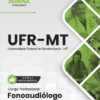 Apostila Fonoaudiólogo UFR MT 2026 5 Apostila Fonoaudiólogo UFR MT 2026