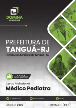 Concurso Prefeitura de Tanguá RJ: 39 Vagas Médicas e Ótimos Salários! 6 Apostila Médico Pediatra Tanguá RJ 2026