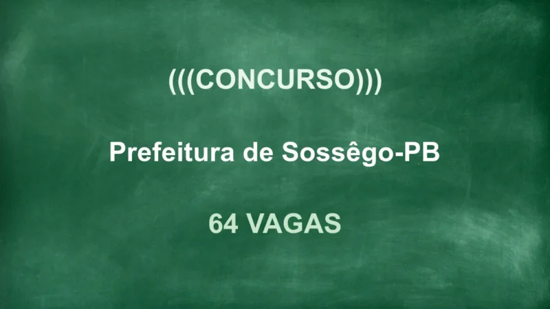 Concurso Sossêgo PB: 63 Vagas e Salários Até R$ 3.650! Veja! 5 featured 109