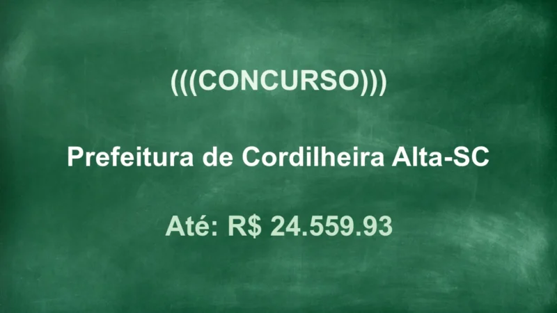 Concurso Cordilheira Alta SC: 24 vagas e R$24 mil! Inscrições Abertas! 3 featured 111