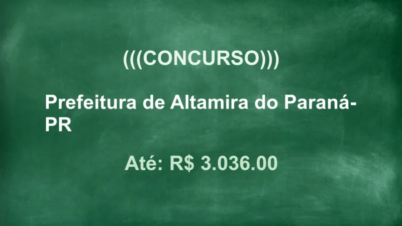 PS Altamira do PR: 8 vagas, R$3.036 e Nível Médio! Inscreva-se! 9 featured 33