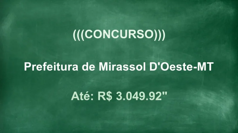 Concurso Mirassol D'Oeste: 17 Vagas Nível Médio com R$ 3 Mil! 10 featured 43
