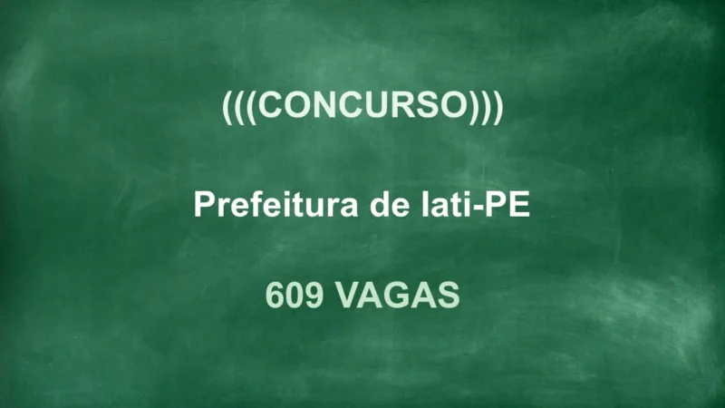 Concurso de Prefeitura de Iati-PE: 609 vagas e salários de R$ 4,8 mil! 2 featured 86