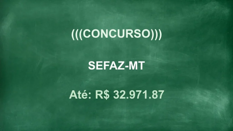 Sefaz MT: Salário de R$ 32,9 mil! Inscrições Abertas! 8 featured 97