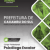 Apostila Psicólogo Escolar Caxambu do Sul SC 2026