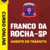Curso Preparatório: Prefeitura de Franco da Rocha - SP - Agente de Trânsito | Completo 2026