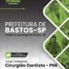 Cirurgião Dentista PNE Bastos SP | Apostila 2026