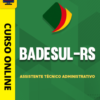Curso Preparatório: BADESUL - RS - Assistente Técnico Administrativo | Completo 2026