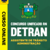 Curso Preparatório: Concurso Unificado RN - DETRAN - Assistente de Trânsito - Administração | Completo 2026