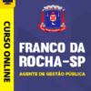 Curso Preparatório: Prefeitura de Franco da Rocha - SP - Agente de Gestão Pública | Completo 2026