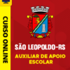 Curso Preparatório: Prefeitura de São Leopoldo - RS - Auxiliar de Apoio Escolar | Completo 2026