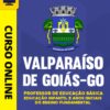 Curso Preparatório: Prefeitura de Valparaíso de Goiás - GO - Professor de Educação Básica - Educação Infantil e Anos Iniciais do Ensino Fundamental | Completo 2026