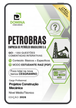 Petrobras Projetos Construção Mecânica Cesgranrio | 1350 Questões Comentadas