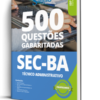 Questões Gabaritadas: SEC-BA - Técnico Administrativo em Nível Médio (500 Exercícios)