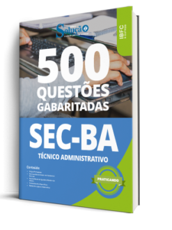 Questões Gabaritadas: SEC-BA - Técnico Administrativo em Nível Médio (500 Exercícios)