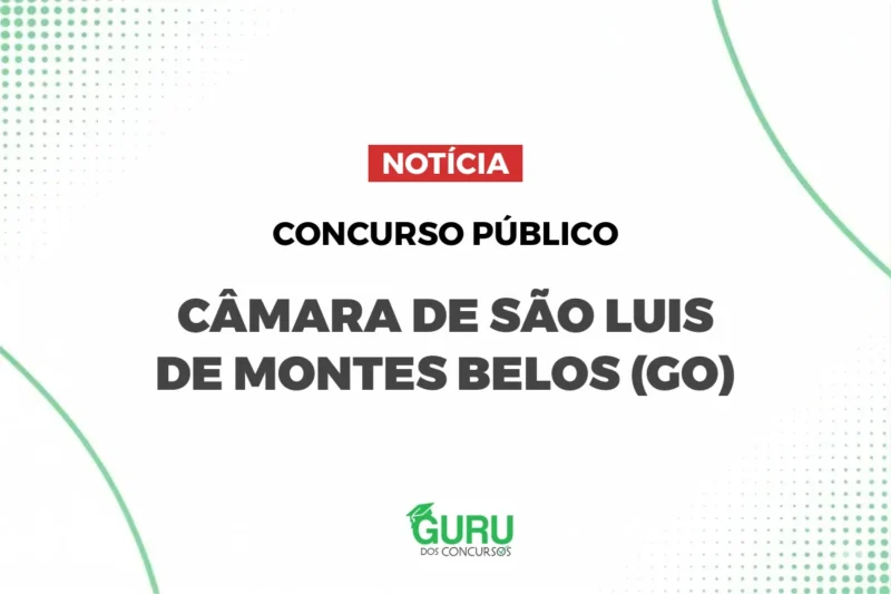Concurso Câmara de São Luís de Montes Belos - GO: Salários de até R$ 7,4 mil! 1 Concurso Câmara de São Luís de Montes Belos - GO