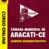 Curso Preparatório: Câmara Municipal de Aracati-CE - Agente Administrativo | Completo 2026