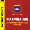 Curso Preparatório: Prefeitura de Ipatinga-MG - Assistente da Educação Especial | Completo 2026