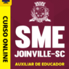 Curso Preparatório: SME Joinville-SC - Auxiliar de Educador | Completo 2026