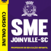 Curso Preparatório: SME Joinville-SC - Professor de Educação Infantil | Completo 2026