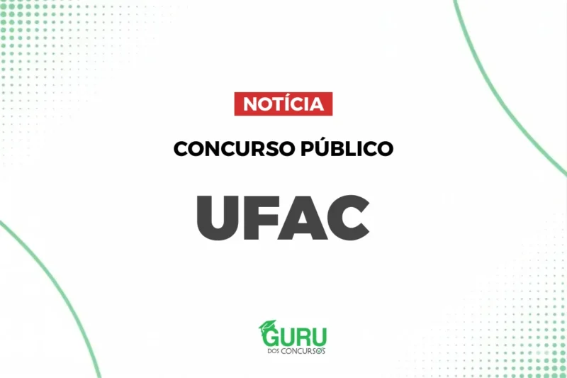 Concurso UFAC: 8 vagas e salários de até R$ 5,2 mil! Confira!