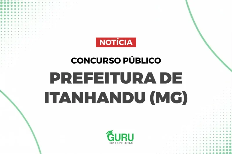 PSS Itanhandu (MG): 10 Vagas e Salários de até R$ 5,2 Mil! Inscreva-se