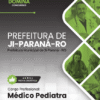 Médico Pediatra Ji Paraná RO | Apostila 2026