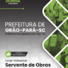 Servente de Obras Grão Pará SC | Apostila 2026