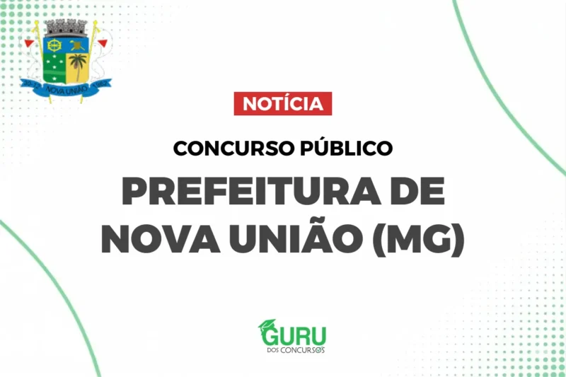 Concurso Nova União (MG): Até R$ 4.699! 66 vagas p/ todos níveis