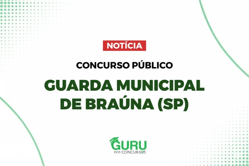 Saiu o Edital Concurso Guarda Municipal Braúna SP: Salário R$ 5.090! Inscreva-se!