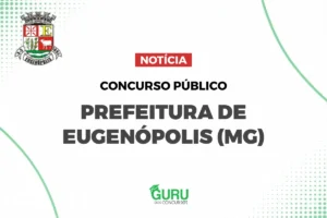 Concurso Eugenópolis: 36 Vagas de Nível Médio e R$ 3,2 mil!