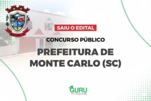 Concurso Monte Carlo (SC): Salários até R$ 25 Mil! Edital Publicado