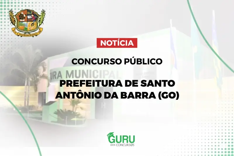 Concurso Santo Antônio da Barra (GO): Salários e Vagas JÁ!