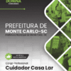 Cuidador Casa Lar Monte Carlo SC | Apostila 2026