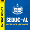 Curso Preparatório: Seduc-AL - Professor - Biologia | Completo 2026