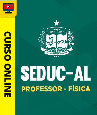 Curso Preparatório: Seduc-AL - Professor - Física | Completo 2026 1 Curso Preparatório: Seduc-AL - Professor - Física | Completo 2026